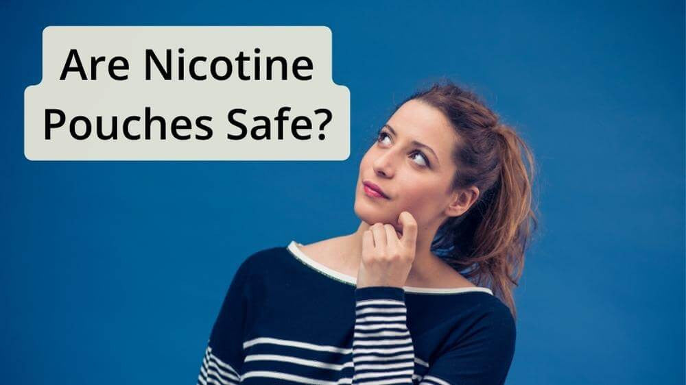 Are nicotine pouches safe?